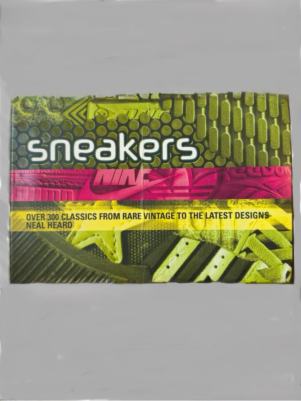 Sneakers: Over 300 Classics from Rare Vintage to Latest Designs By Neal Heard